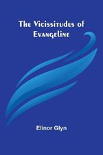 The Vicissitudes of Evangeline