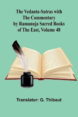 The Vedanta-Sutras with the Commentary by Ramanuja; Sacred Books of the East, Volume 48 - cover