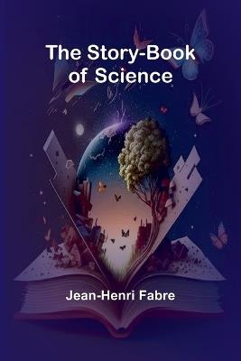 The Story-book of Science - Jean-Henri Fabre - cover