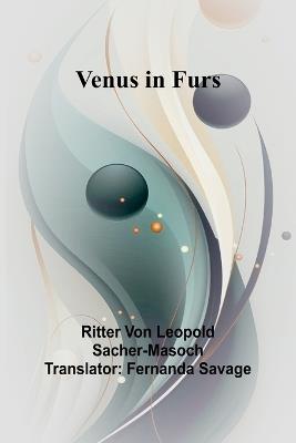 Venus in Furs - Ritter Von Leopold Sacher-Masoch - cover