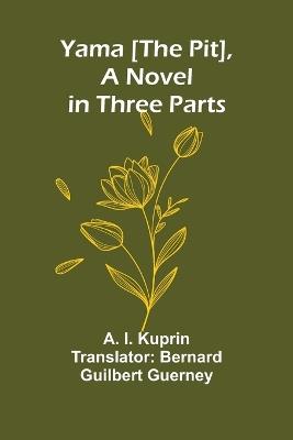 Yama [The Pit], a Novel in Three Parts - A I Kuprin - cover