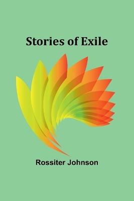 Stories of Exile - Rossiter Johnson - cover