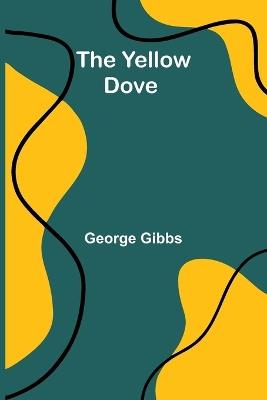 The Yellow Dove - George Gibbs - cover