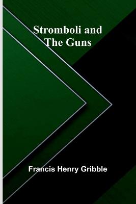 Stromboli and the Guns - Francis Henry Gribble - cover