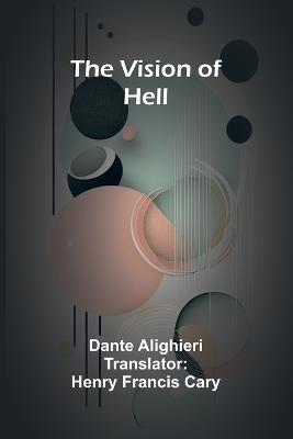 The Vision of Hell. - Dante Alighieri - cover