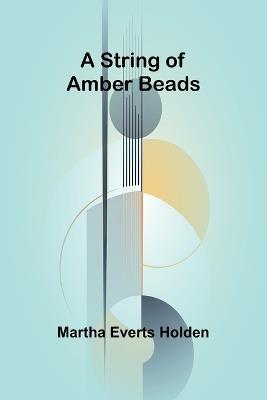 A String of Amber Beads - Martha Everts Holden - cover