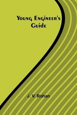 Young Engineer's Guide - J V Rohan - cover