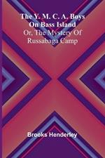 The Y. M. C. A. boys on Bass Island: or, The mystery of Russabaga camp