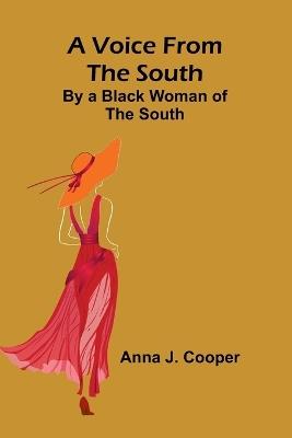 A Voice from the South; By a Black Woman of the South - Anna J Cooper - cover