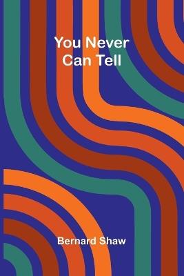 You Never Can Tell - Bernard Shaw - cover