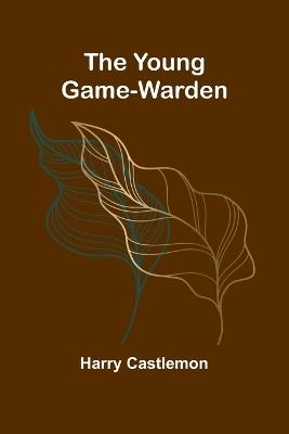 The Young Game-Warden - Harry Castlemon - cover