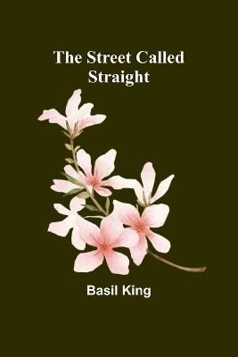 The Street Called Straight - Basil King - cover