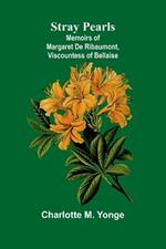 Stray Pearls: Memoirs of Margaret De Ribaumont, Viscountess of Bellaise