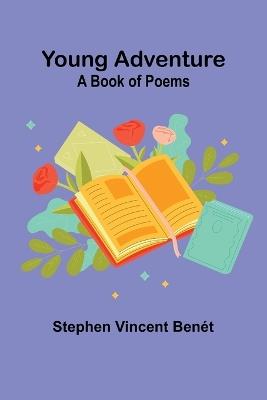 Young Adventure: A Book of Poems - Stephen Vincent Benét - cover