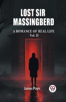Lost Sir Massingberd A Romance of Real Life Vol. II - James Payn - cover