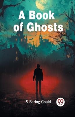 A Book Of Ghosts - S Baring-Gould - cover