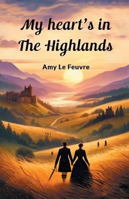 My Heart's In The Highlands - Amy Le Feuvre - cover