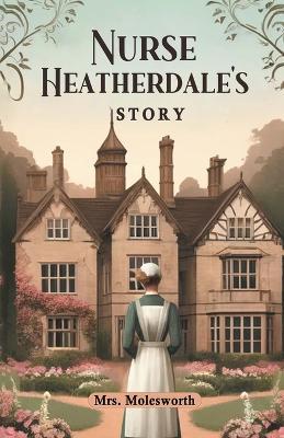 Nurse Heatherdale's Story - Molesworth - cover