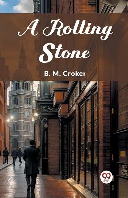 A Rolling Stone - B M Croker - cover