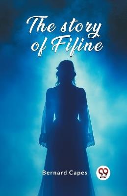 The story of Fifine - Bernard Capes - cover