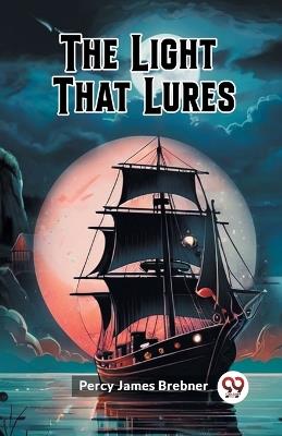 The Light That Lures - Percy James Brebner - cover