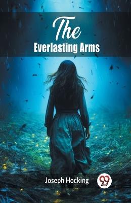 The Everlasting Arms - Joseph Hocking - cover