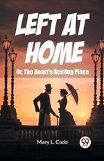 Left at Home Or, The Heart's Resting Place