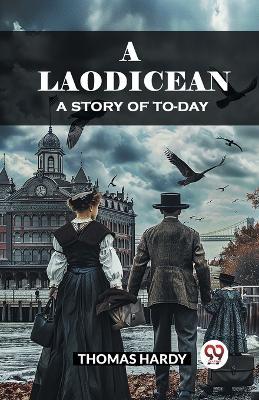 A Laodicean A Story of To-day - Thomas Hardy - cover