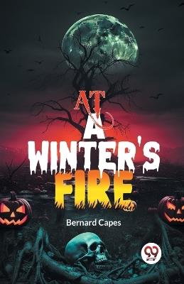 At a Winter's Fire - Bernard Capes - cover