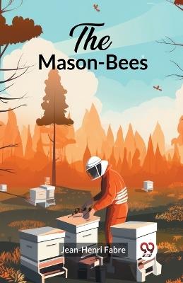 The Mason-Bees - Jean-Henri Fabre - cover