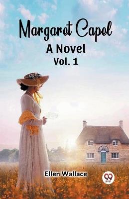 Margaret Capel A Novel vol. 1 - Ellen Wallace - cover