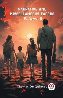 Narrative and Miscellaneous Papers Volume II - Thomas de Quincey - cover