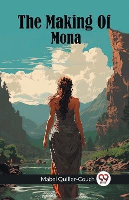 The Making Of Mona - Mabel Quiller-Couch - cover