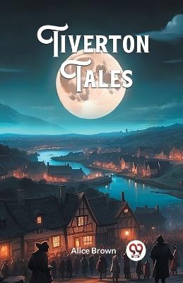 Tiverton Tales - Alice Brown - cover