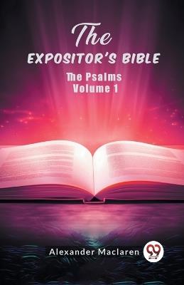 The Expositor's Bible The Psalms Volume 1 - Alexander MacLaren - cover