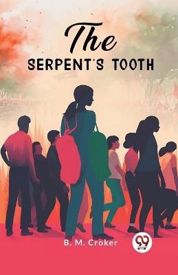 The Serpent's Tooth - B M Croker - cover
