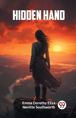 Hidden Hand - Emma Dorothy Eliza Nevitte Southworth - cover