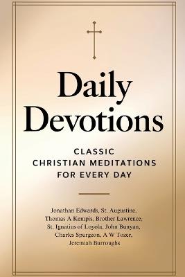Daily Devotions: Classic Christian Meditations for Every Day - Jonathan Edwards,St Augustine,Thomas a Kempis - cover