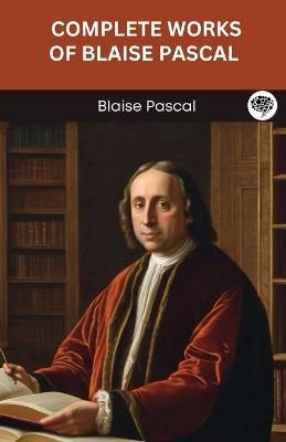 Complete Works of Blaise Pascal (Grapevine edition) - Blaise Pascal - cover