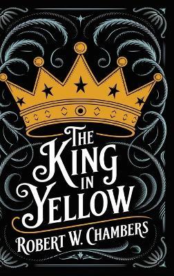 The King in Yellow: The Original 1895 Unabridged and Complete Edition (Robert W. Chambers Classics) - Robert W Chambers - cover
