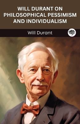 Will Durant on Philosophical Pessimism and Individualism (Grapevine edition) - Will Durant - cover