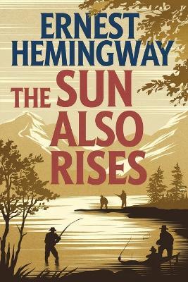The Sun Also Rises: The Original 1926 Unabridged and Complete Edition - Ernest Hemingway - cover