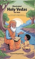 Illustrated Holy Vedas for Kids: A Graphic Journey Through the Spiritual and Philosophical Wisdom of Oldest Hindu Scriptures (Ideal for Ages 4-6, 7-8, 8-12) Must-Have for Children, Teens, and Adults