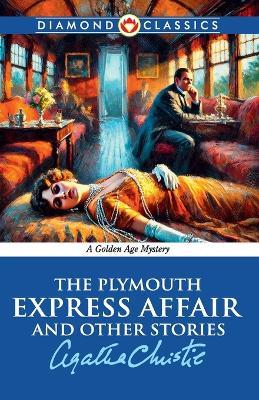 The Plymouth Express Affair And Other Stories - Agatha Christie - cover