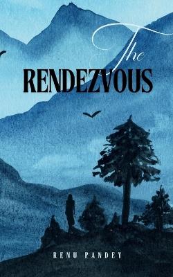 The Rendezvous - Renu Pandey - cover