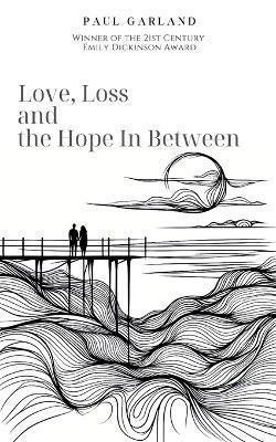 Love, Loss and the Hope In Between - Paul Garland - cover