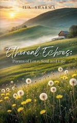Ethereal Echoes: Poems of Love, Soul, and Life