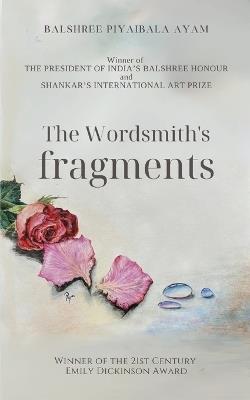The Wordsmith's fragments - Balshree Piyaibala Ayam - cover