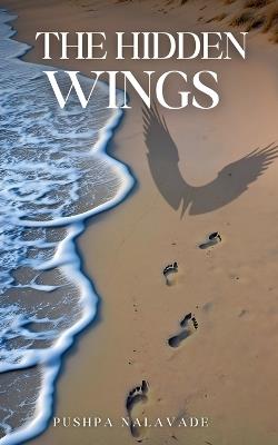 THE HIDDEN WINGS - Pushpa Nalavade - cover