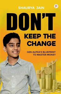 Don't Keep the Change - Shaurya Jain - cover